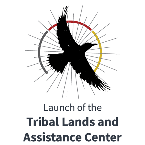 Launch of the Tribal Lands and Assistance Center