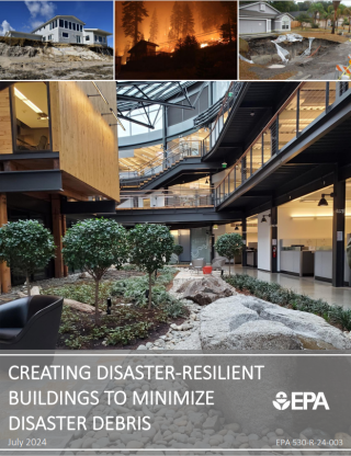 cover of the report "Creating Disaster-Resilient Buildings to Minimize Disaster Debris" with pictures of disasters on it (a fire, a sink hole, a landslide) and a newly designed building with disaster resilient features.